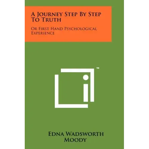 A Journey Step by Step to Truth: Or First Hand Psychological Experience