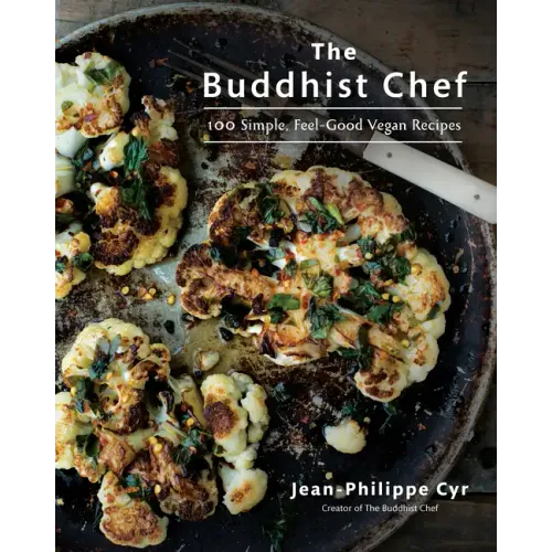 The Buddhist Chef: 100 Simple, Feel-Good Vegan Recipes: A Cookbook