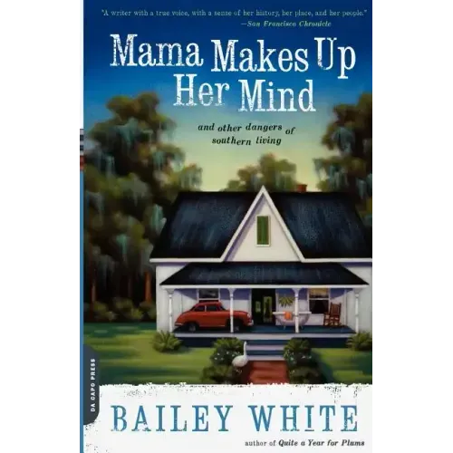 Mama Makes Up Her Mind: And Other Dangers of Southern Living