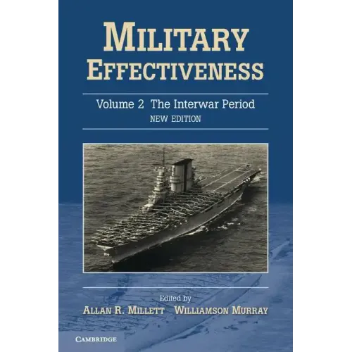 Military Effectiveness, Volume 2: The Interwar Period