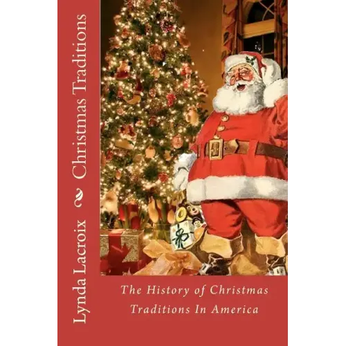 Christmas Traditions: The History of Christmas Traditions In America