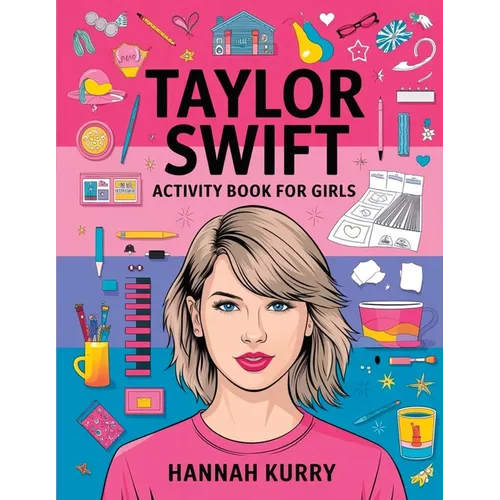 Taylor Swift Activity Book for Girls: Celebrate Every Era with Puzzles, Quotes, and Art for Taylor's Biggest Swifties! - Gift Idea for Kids, Adults, w