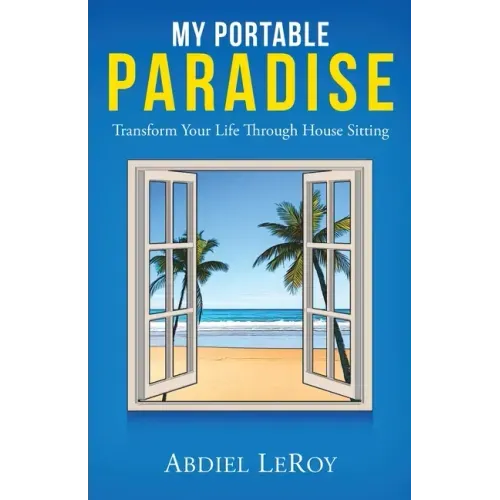 My Portable Paradise: Transform Your Life Through House Sitting