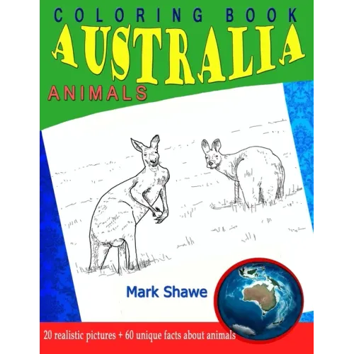 Coloring Book Animals of Australia: 20 realistic pictures + 60 unique facts about animals