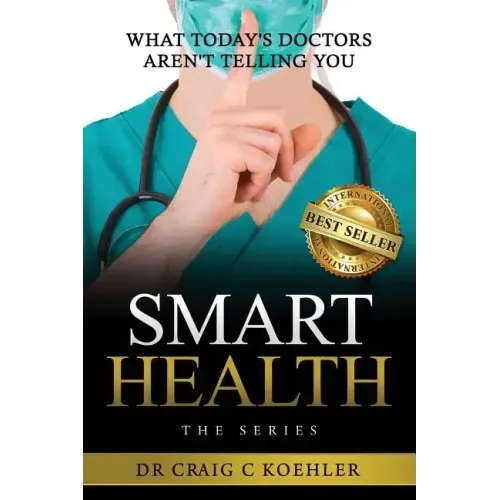 Smart Health: What Today's Doctors Aren't Telling You