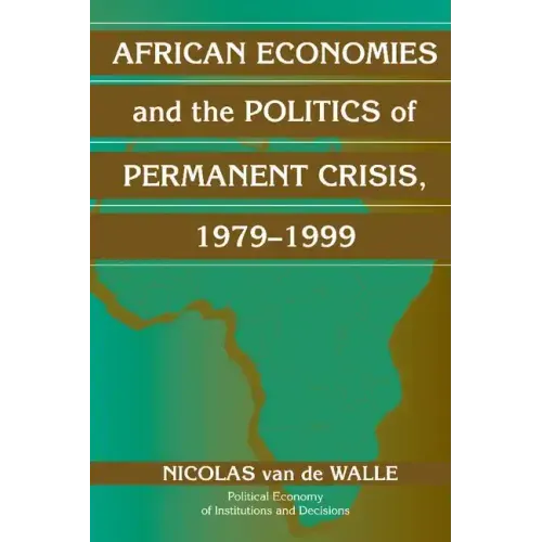 African Economies and the Politics of Permanent Crisis, 1979 1999