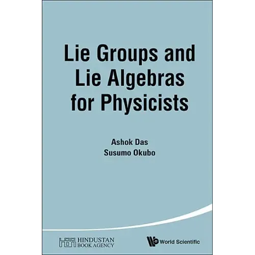 Lie Groups and Lie Algebras for Physicists