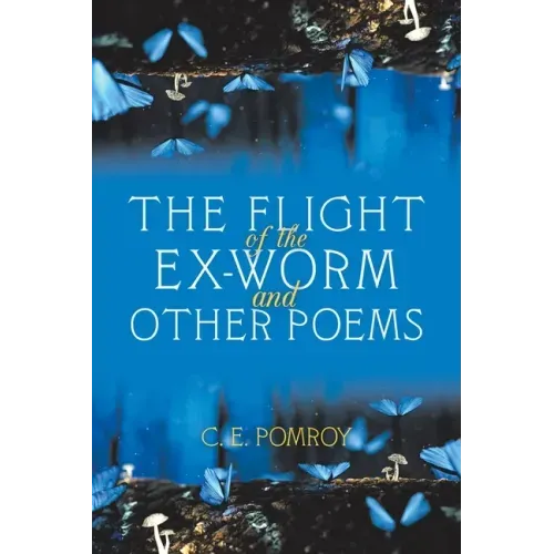 The Flight of the Ex-Worm and Other Poems