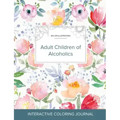 Adult Coloring Journal: Adult Children of Alcoholics (Sea Life Illustrations, La Fleur)