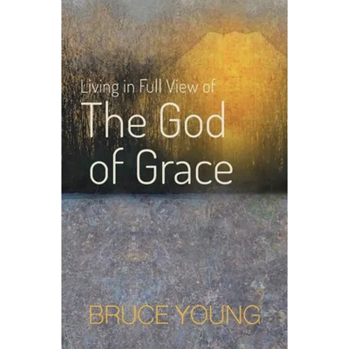 Living in Full View of the God of Grace