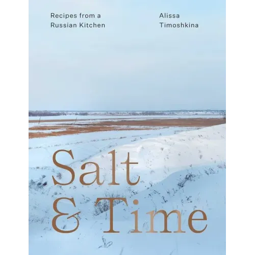 Salt & Time: Recipes from a Russian Kitchen