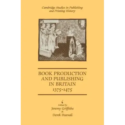 Book Production and Publishing in Britain 1375 1475