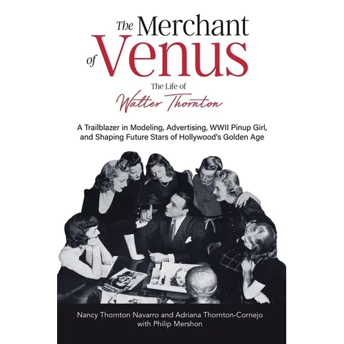 The Merchant of Venus: The Life of Walter Thornton