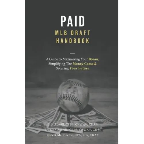 Paid: A Guide To Maximizing Your Bonus, Simplifying The Money Game, and Securing Your Future