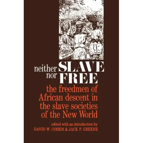 Neither Slave Nor Free: The Freedman of African Descent in the Slave Societies of the New World