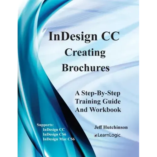 Indesign CC - Creating Brochures: Supports Indesign CC, Cs6, and Mac Cs6