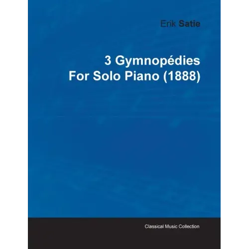 3 Gymnopédies by Erik Satie for Solo Piano (1888)