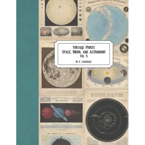 Vintage Prints: Space, Moon, and Astronomy: Vol. 5