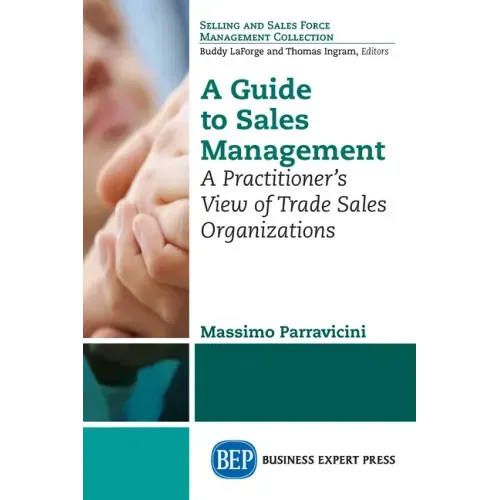 A Guide to Sales Management: A Practitioner's View of Trade Sales Organizations