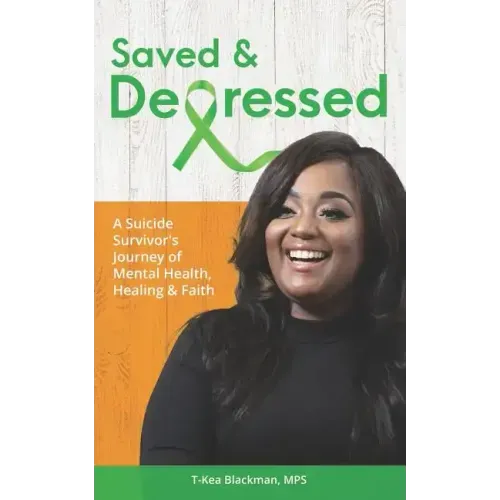 Saved & Depressed: A Suicide Survivor's Journey of Mental Health, Healing & Faith