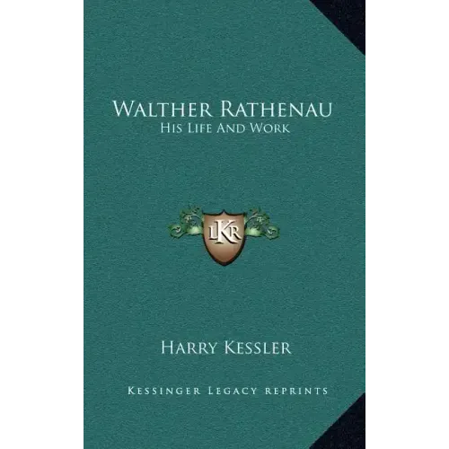 Walther Rathenau: His Life and Work