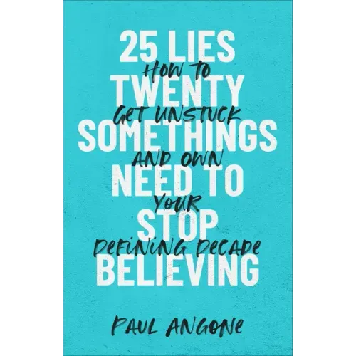 25 Lies Twentysomethings Need to Stop Believing