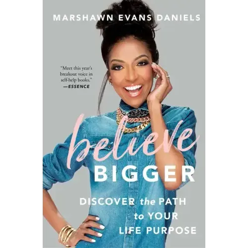 Believe Bigger: Discover the Path to Your Life Purpose