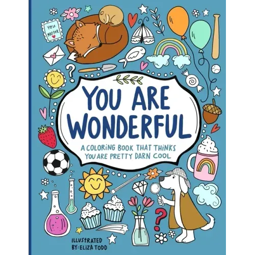 You Are Wonderful: A Coloring Book That Thinks You Are Pretty Darn Cool
