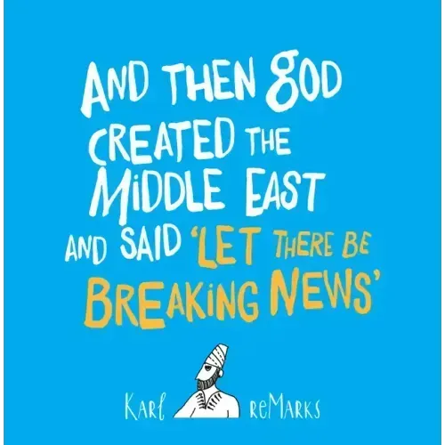 And Then God Created the Middle East and Said "Let There Be Breaking News"
