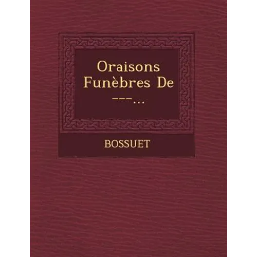 Oraisons Funebres de ---...