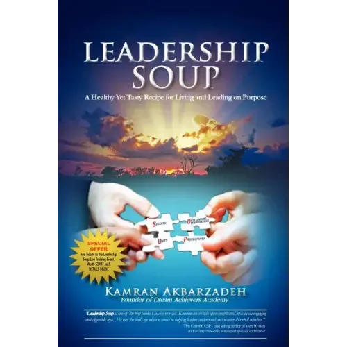 Leadership Soup: A Healthy Yet Tasty Recipe for Living And Leading on Purpose
