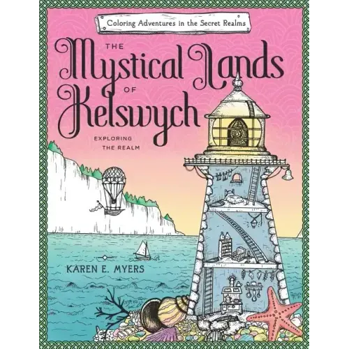 The Mystical Lands of Kelswych: Coloring Adventures in the Secret Realms: Exploring the Realm