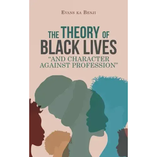 The Theory of Black Lives "And Character Against Profession"