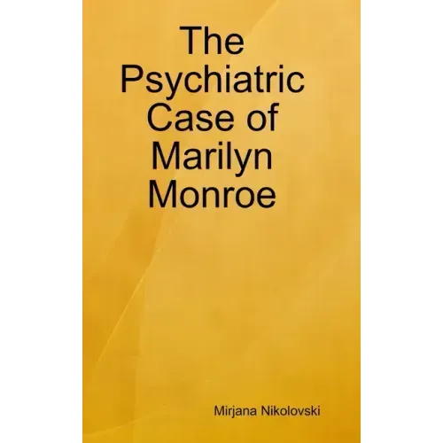 The Psychiatric Case of Marilyn Monroe