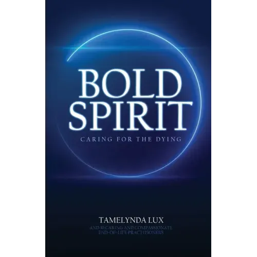 Bold Spirit Caring for the Dying