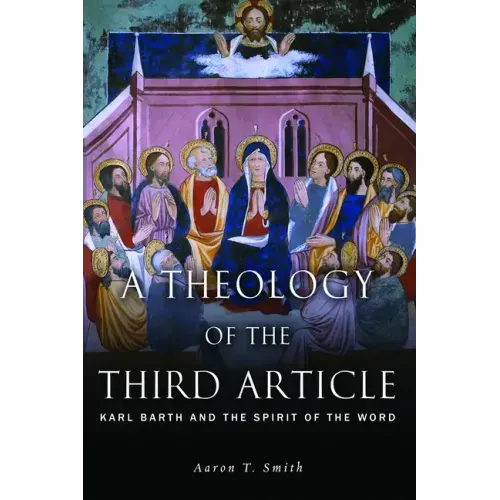 A Theology of the Third Article: Karl Barth and the Spirit of the Word