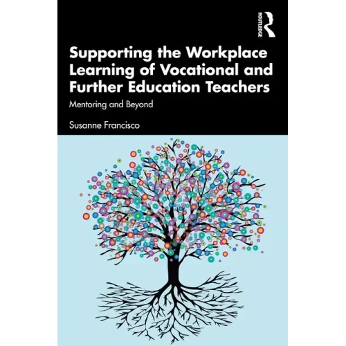 Supporting the Workplace Learning of Vocational and Further Education Teachers: Mentoring and Beyond