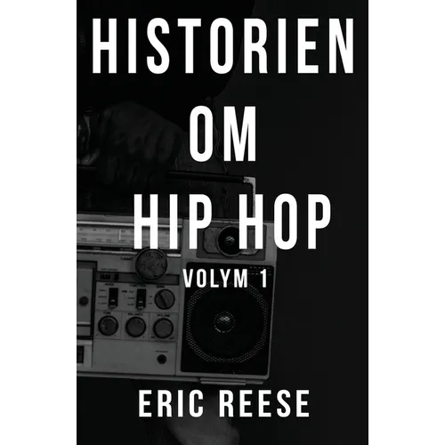 Historien om Hip Hop: Volym 1
