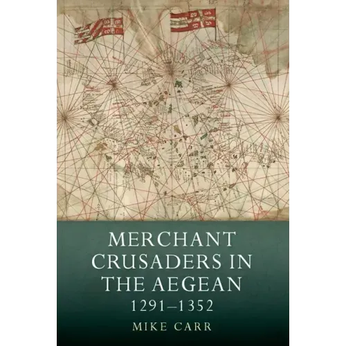 Merchant Crusaders in the Aegean, 1291-1352