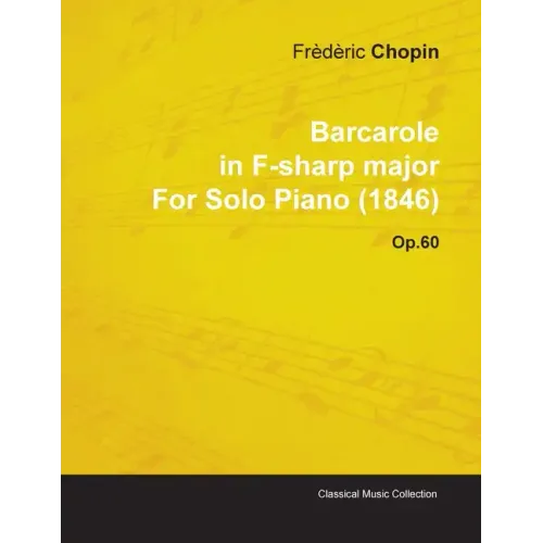 Barcarole in F-Sharp Major by Frèdèric Chopin for Solo Piano (1846) Op.60
