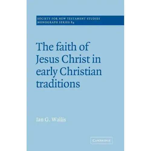 The Faith of Jesus Christ in Early Christian Traditions