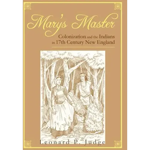 Mary's Master: Colonization and the Indians in 17th Century New England