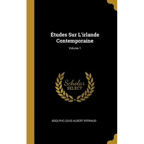 Études Sur L'irlande Contemporaine; Volume 1