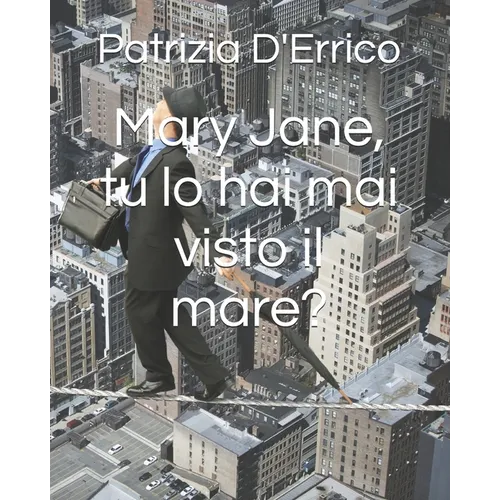 Mary Jane, tu lo hai mai visto il mare?
