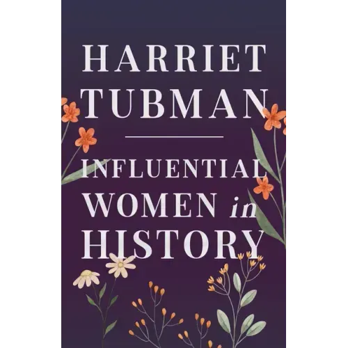 Harriet Tubman - Influential Women in History