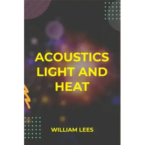 Acoustics Light and Heat