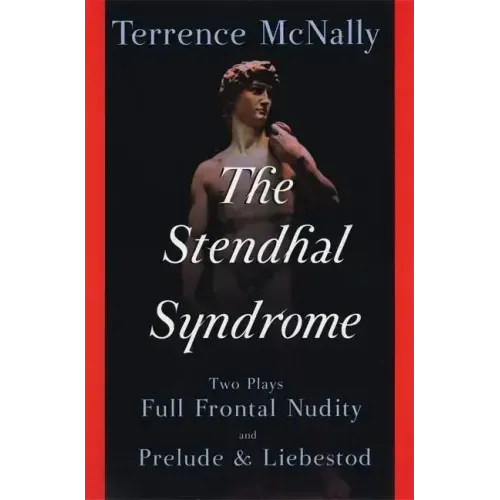 The Stendhal Syndrome: Two Plays: Full Frontal Nudity and Prelude and Liebestod