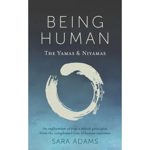 Being Human: The Yamas & Niyamas