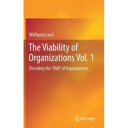 The Viability of Organizations Vol. 1: Decoding the DNA of Organizations