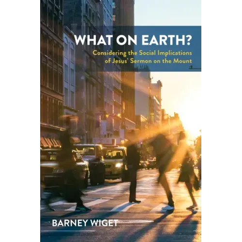 What on Earth?: Considering the Social Implications of Jesus' Sermon on the Mount